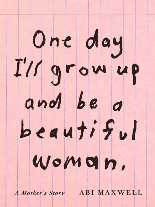 Title details for One Day I'll Grow Up and Be a Beautiful Woman by Abi Maxwell - Wait list